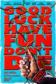 Good Luck, Have Fun, Don't Die Good Luck, Have Fun, Don't Die
